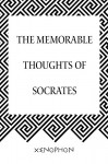 The Memorable Thoughts of Socrates - Xenophon