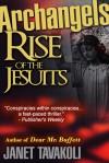 Archangels: Rise of the Jesuits - Janet M. Tavakoli