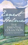 Ernest Holmes: The Essential Collection - Ernest Holmes