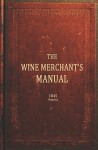 The Wine Merchants Manual 1845 Reprint - Ross Brown