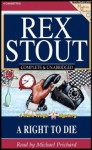 A Right to Die - A Nero Wolfe Mystery (A Case Tinged By Prejudies of Black and White) COMPLETE AND UNABRIDGED [4 Audio Cassettes/6 Hrs.] - Rex Stout, Michael Prichard