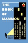 The Book of Mammon: A Book about a Book about the Corporation That Owns the Mormons - Daymon M. Smith