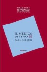 El médico divino. Imágenes primigenias de la religión griega [I] - Karl Kerényi, Brigitte Kiemann