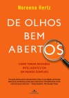 De Olhos Bem Abertos: Como Tomar Decisões Inteligentes em um Mundo Confuso - Noreena Hertz, Michel Teixeira