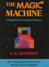 The Magic Machine: A Handbook of Computer Sorcery - A.K. Dewdney