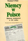 Niemcy w Polsce - Historia mniejszości w XX wieku - Thomas Urban