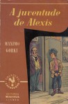 A Juventude de Alexis (Colecção Catavento, #5) - Maxim Gorky, Marília Guerra