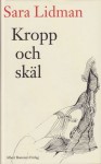 Kropp och skäl - Sara Lidman