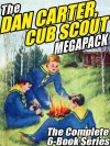 The Dan Carter, Cub Scout Megapack: The Complete 6-Book Series and More - Mildred A. Wirt