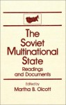 The Soviet Multinational State: Readings and Documents - Martha Brill Olcott, Anthony Olcott, Lubomyr Hajda