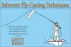 Saltwater Fly-Casting Techniques: How to Cast Effectively for the Biggest Fish and Under the Most Demanding Situations - Lefty Kreh