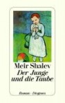 Der Junge Und Die Taube: Roman - Meir Shalev