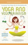 Yoga and Vegetarianism: The Path to Greater Health and Happiness - Sharon Gannon, Ingrid Newkirk