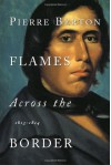 Flames Across the Border: 1813-1814 - Pierre Berton