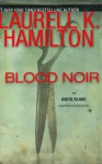 Blood Noir (Anita Blake, Vampire Hunter, #16) - Laurell K. Hamilton, Cynthia Holloway