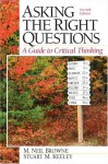 Asking the Right Questions: A Guide to Critical Thinking, Seventh Edition - M. Neil Browne, Stuart M. Keeley