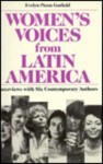 Women's Voices from Latin America: Interviews with Six Contemporary Authors - Evelyn Picon Garfield