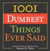 1001 Dumbest Things Ever Said