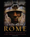 Legions of Rome: The Definitive History of Every Imperial Roman Legion - Stephen Dando-Collins