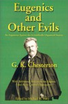 Eugenics and Other Evils : An Argument Against the Scientifically Organized State - G.K. Chesterton, Michael W. Perry