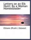 Letters on an Elk Hunt: By a Woman Homesteader (Large Print Edition) - Elinore Pruitt Stewart