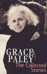 The Collected Stories Of Grace Paley (Virago Modern Classics) - Grace Paley