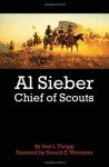 Al Sieber: Chief of Scouts - Dan L. Thrapp, Donald E. Worcester