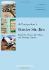 A Companion to Border Studies - Thomas M. Wilson, Hastings Donnan