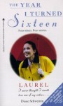 Laurel: The Year I Turned Sixteen (The Year I Turned 16) - Diane Schwemm