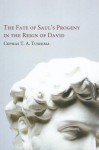 The Fate of Saul's Progeny in the Reign of David - Cephas T. A. Tushima, Tremper Longman III