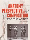 Anatomy, Perspective and Composition for the Artist (Dover Art Instruction) - Stan Smith