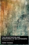 The Registration and Monitoring of Sex Offenders: A Comparative Study - Terry Thomas