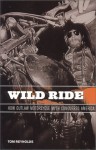 Wild Ride: How Outlaw Motorcycle Myth Conquered America - Tom Reynolds