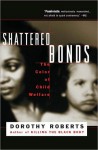 Shattered Bonds - Dorothy Roberts