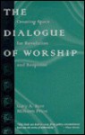 The Dialogue of Worship: Creating Space for Revelation and Response - Gary Furr, Milburn Price