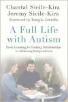 A Full Life with Autism: From Learning to Forming Relationships to Achieving Independence - Chantal Sicile-Kira, Jeremy Sicile-Kira, Temple Grandin