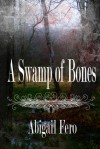 A Swamp of Bones - Abigail Fero