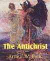 The Antichrist - Arthur W. Pink