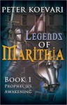 Prophecies Awakening (Legends of Marithia #1) - Peter Koevari