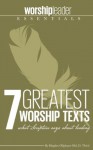 7 Greatest Worship Texts: what Scripture says about leading - Hughes Oliphant Old