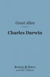 Charles Darwin (Barnes & Noble Digital Library) - Grant Allen