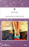 Mills & Boon : Unexpected Complication (9 Months Later) - Amy Knupp