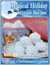 Magical Holiday Cookie Recipes: 12 Easy Christmas Cookies - Prime Publishing