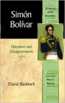 Simon Bolivar: Liberation and Disappointment - David Bushnell, Peter N. Stearns