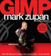 Gimp: When Life Deals You a Crappy Hand, You Can Fold---Or You Can Play - Mark Zupan