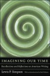 Imagining Our Time: Recollections and Reflections on American Writing - Lewis P. Simpson