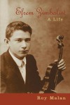 Efrem Zimbalist: A Life - Roy Malan, Josef Gingold
