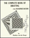 The Complete Book of Drafting for Handweavers - Madelyn van der Hoogt