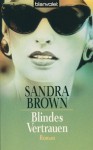 Blindes Vertrauen - Sandra Brown, Wulf Bergner