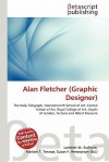 Alan Fletcher (Graphic Designer) - Lambert M. Surhone, Mariam T. Tennoe, Susan F. Henssonow